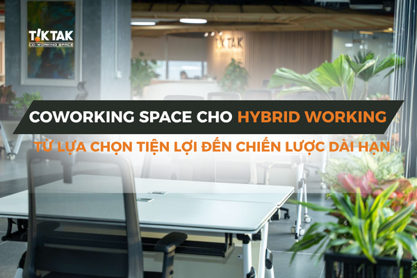 Coworking space cho hybrid working
