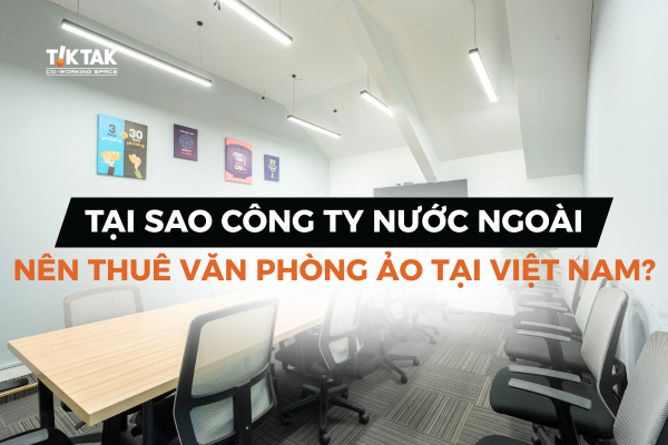 Tại sao công ty nước ngoài nên thuê văn phòng ảo tại việt nam?