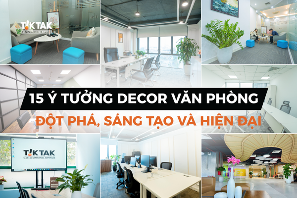 15 ý tưởng decor văn phòng sáng tạo, hiện đại