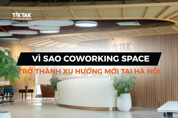 Coworking space - xu hướng làm việc mới tại Hà Nội