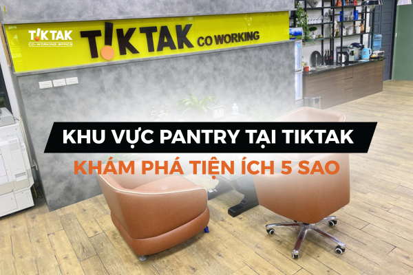 Khám phá tiện ích 5 sao với khu vực Pantry tại Tiktak